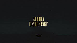 Aurora / I Fall Apart