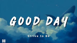 Download lagu Strive to Be - Good Day (feat. Liahona Olayan) | Lyrics Videos mp3