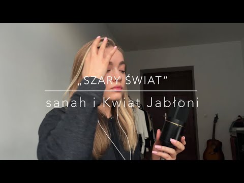 sanah i Kwiat Jabłoni „Szary świat” (cover)