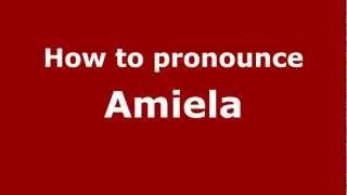 How to pronounce Amiela