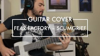 Fear Factory - Scumgrief (Guitar Cover)