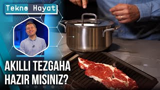 Mutfakta Yeni Dönem! Akıllı Tezgahlar ile Yemek Pişirmek Çok Kolay! | 