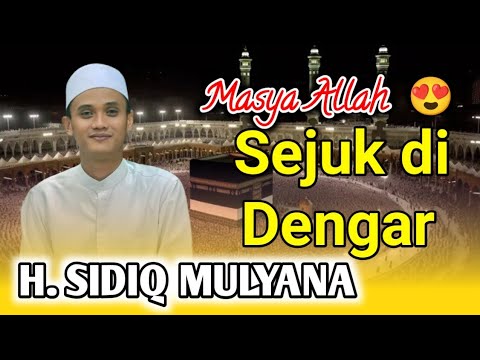TERBARU..!! H. SIDIQ MULYANA SEJUK DIDENGAR || QORI JUARA INTERNASIONAL