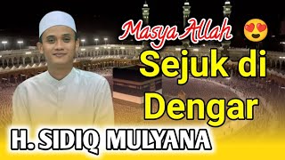 Download lagu TERBARU..!! H. SIDIQ MULYANA SEJUK DIDENGAR || QORI JUARA INTERNASIONAL mp3