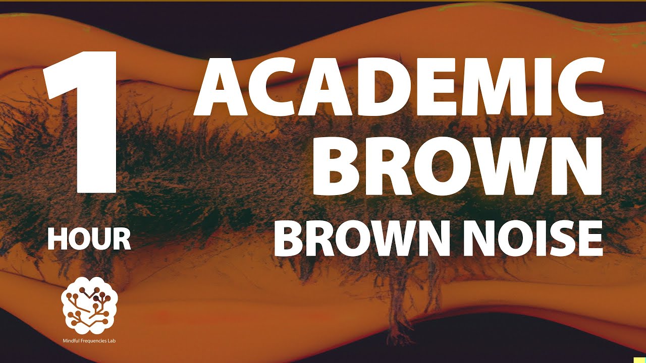 Academic Brown | 1 hr | Brown Noise: A Sonic Wellness Journey | Meditation, Study, Focus, Calming
