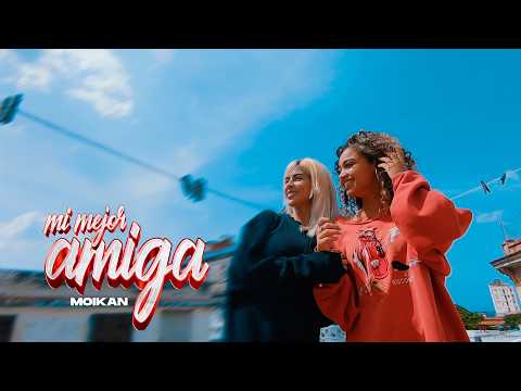 Moikan - Mi mejor amiga (Video Oficial)