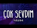 Hasibe - Çok Sevdim (Lyrics/şarkı sözleri)