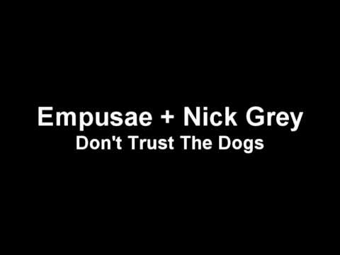 Empusae + Nick Grey: Don't Trust The Dogs