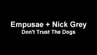 Empusae + Nick Grey: Don't Trust The Dogs