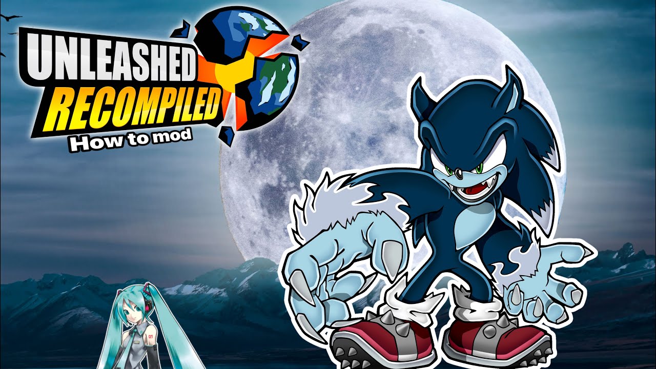 How to mod sonic unleashed recomp