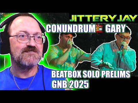 Conundrum - Gary - Beatbox Solo Prelims - GNB2025 - First Reaction