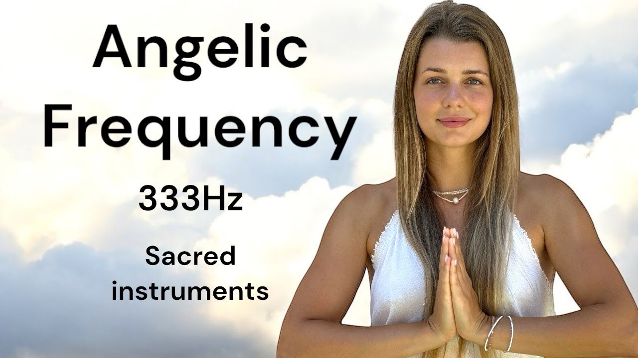 Angelic Frequency 333 Hz | ANGEL SUPPORT MUSIC | Healing Music |Sacred Instruments | Voice Healing