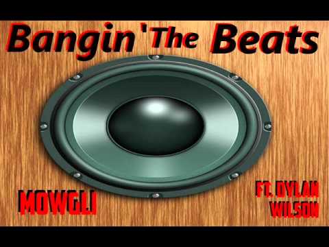 Bangin' My Beats | Mowgli ft. Dylan Wilson