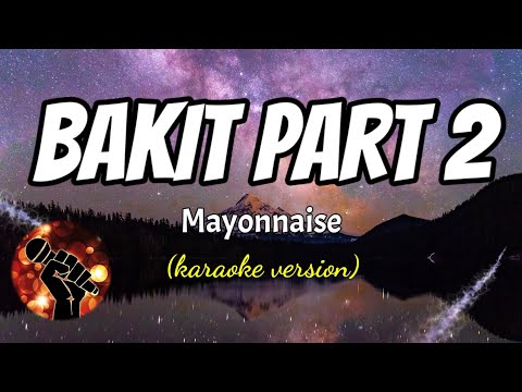BAKIT PART 2 - MAYONNAISE (karaoke version)