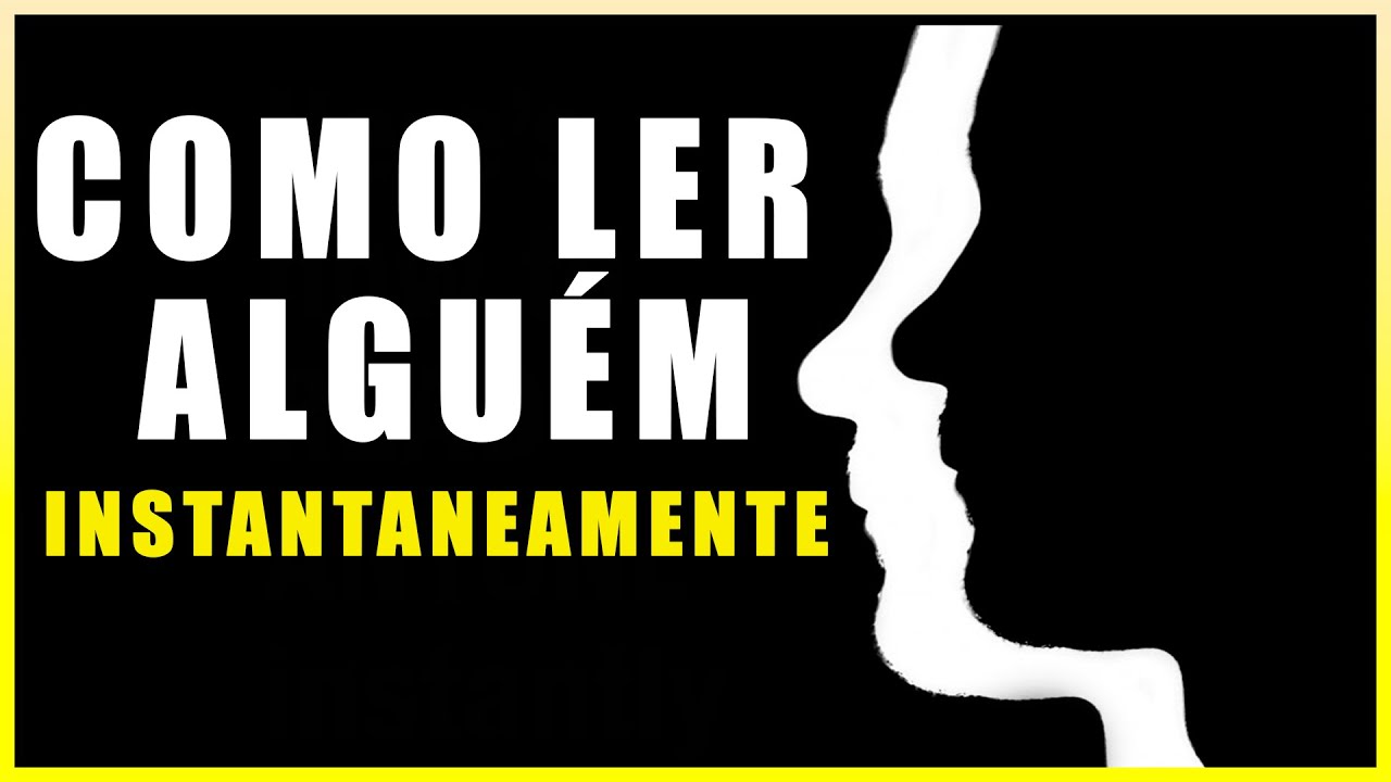 17 Dicas Psicológicas para Você Conseguir Ler Qualquer Pessoa Instantaneamente