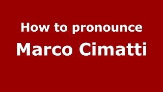 How to pronounce Marco Cimatti