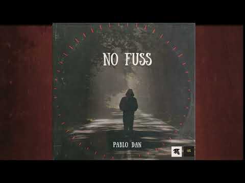 Pablo Dan - No Fuss(Can"t Worry Me ) [Official Audio]