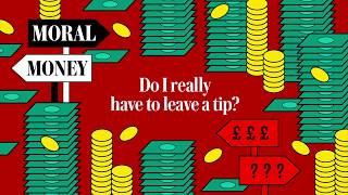 video: Moral Money episode 4: Harry de Quetteville on tipping in restaurants and ruined £80 children’s shoes