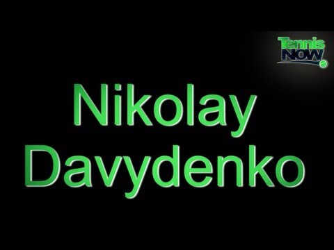 How To Pronounce Nikolay Davydenko