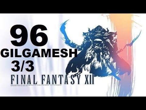 FINAL FANTASY XII parte 96 GILGAMESH 3/3 (ultraescoria del clan) gameplay sin comentarios