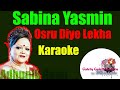Osru Diye Lekha  | অশ্রু দিয়ে লেখা |  Sabina Yasmin  | Bangla Song Karaoke With Rolling Lyr