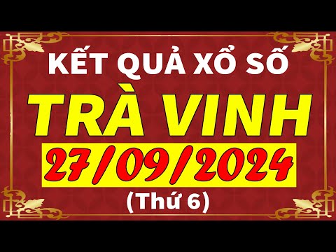 Xổ số Trà Vinh ngày 27 tháng 9 | XSTV - KQXSTV - SXTV | Xổ số kiến thiết Trà Vinh hôm nay