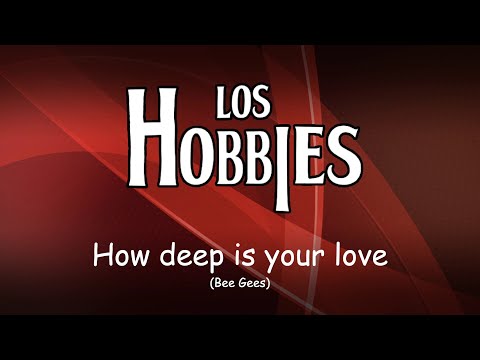 Los Hobbies - How deep is your love