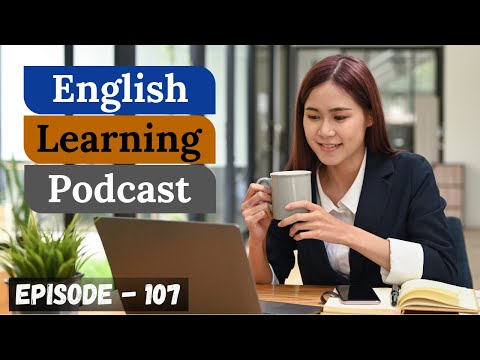English Learning Podcast Conversation Episode 107 ( Elementary Level )