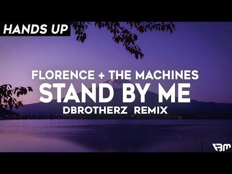 Florence + The Machine - Stand By Me (dBrotherz Final HndzUp Mix) | FBM