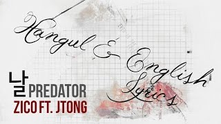 지코 (ZICO) Ft. Jtong - 날 (Predator) Hangul | English Lyrics