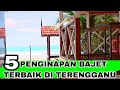 5 Penginapan Bajet Terbaik Di Terengganu