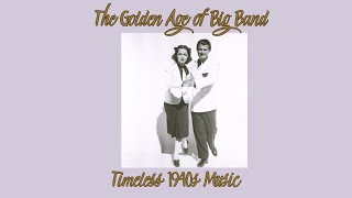 The Golden Age of Big Band: Timeless 1940s Music