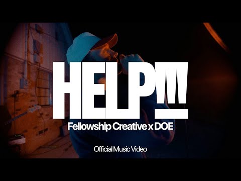 Help (feat. DOE) Music Video by Fellowship Creative
