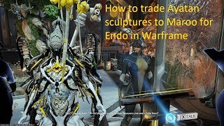 How to trade Ayatan sculptures to Maroo for Endo in Warframe 2019 Updated edition