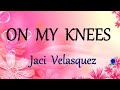 ON MY KNEES -  JACI VELASQUEZ lyrics (HD)