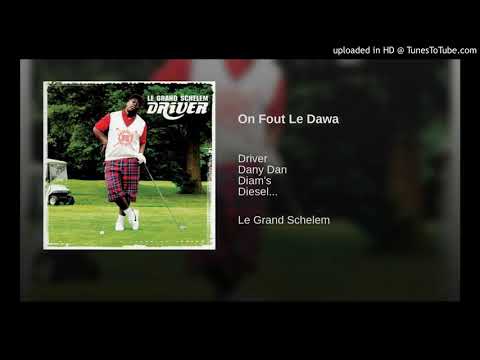 Driver ft Dany Dan, Diam's, KDD - On fout le dawa