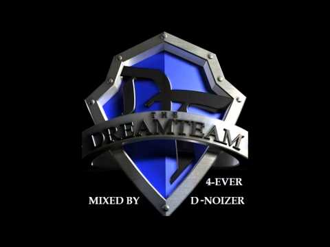 Dreamteam 4-Ever Mixed By D-NOIZER