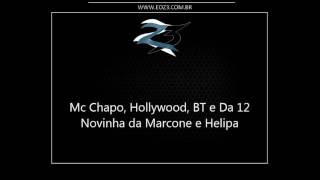 Mc Chapo, Hollywood, BT e Da 12 - Novinha da Marcone e Helipa [DJ KOREIA]