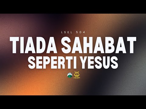 LSEL NO  504 - Tiada Sahabat Seperti Yesus | MCC Harmony