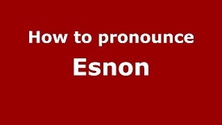 How to pronounce Esnon
