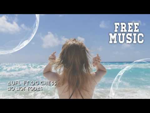 AUFL ft. OG CHE$$ - No Not Today (Prod. by Cresce & AUFL)