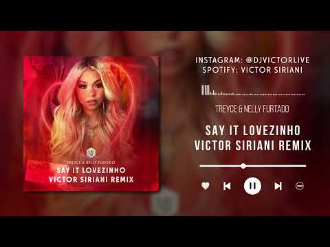Treyce & Nelly Furtado  - Say It Lovezinho (Victor Siriani Remix)