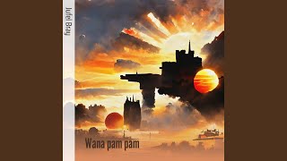 Download lagu Wana pam pam mp3 Download lagu Wana pam pam mp3