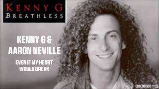 Kenny G &amp; Aaron Neville - Even If My Heart Would Break (1992)