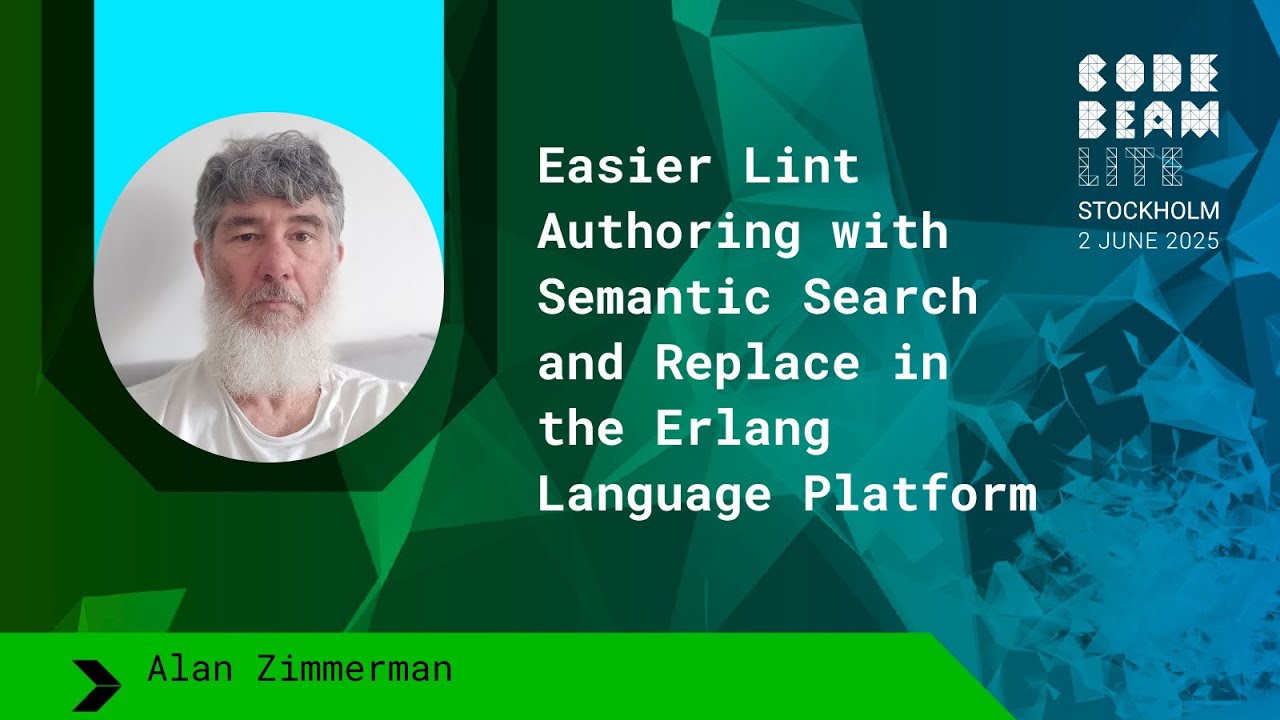 Easier Lint Authoring with Semantic Search and (...)- Alan Zimmerman | Code BEAM Lite STO 2025