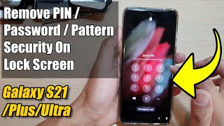 Galaxy S21/+/Ultra: How to Remove Lock Screen PIN / Password / Pattern Lock Security