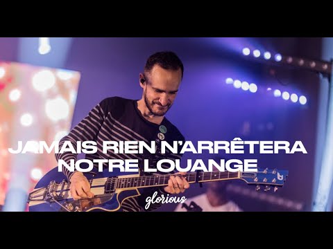 Jamais Rien Narrêtera Notre Louange - Glorious