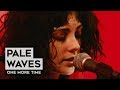 THE TUNNEL: Pale Waves - One More Time (live)