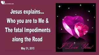 WHO YOU ARE TO ME & THE FATAL IMPEDIMENTS ALONG THE ROAD ❤️ Love Letter from Jesus