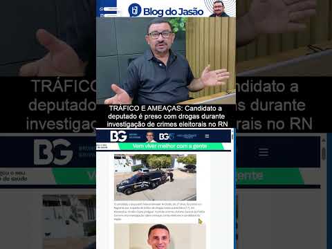 Candidato a deputado é preso com drogas durante investigação de crimes eleitorais no RN